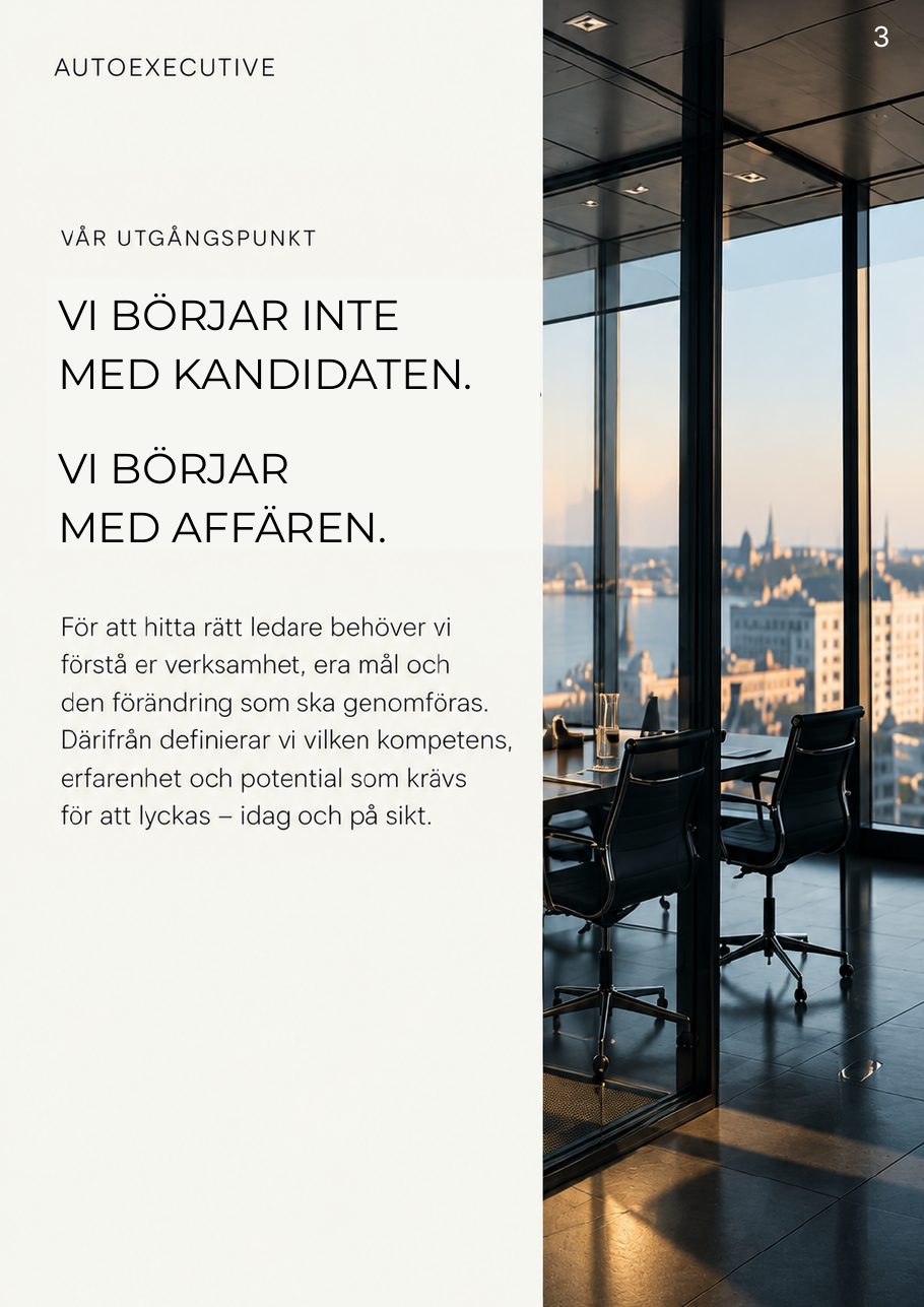 Vi börjar inte med kandidaten, vi börjar med affären